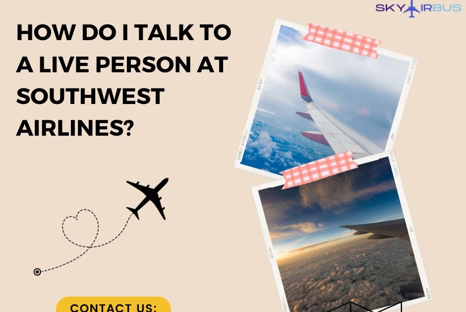 How do I talk to a live person at Southwest Airlines? | +1-800-971-7347