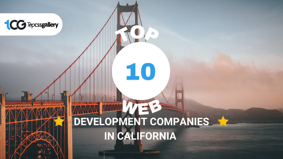 Top 10 Web Development Companies in California March 2024 - Top CSS Gallery
