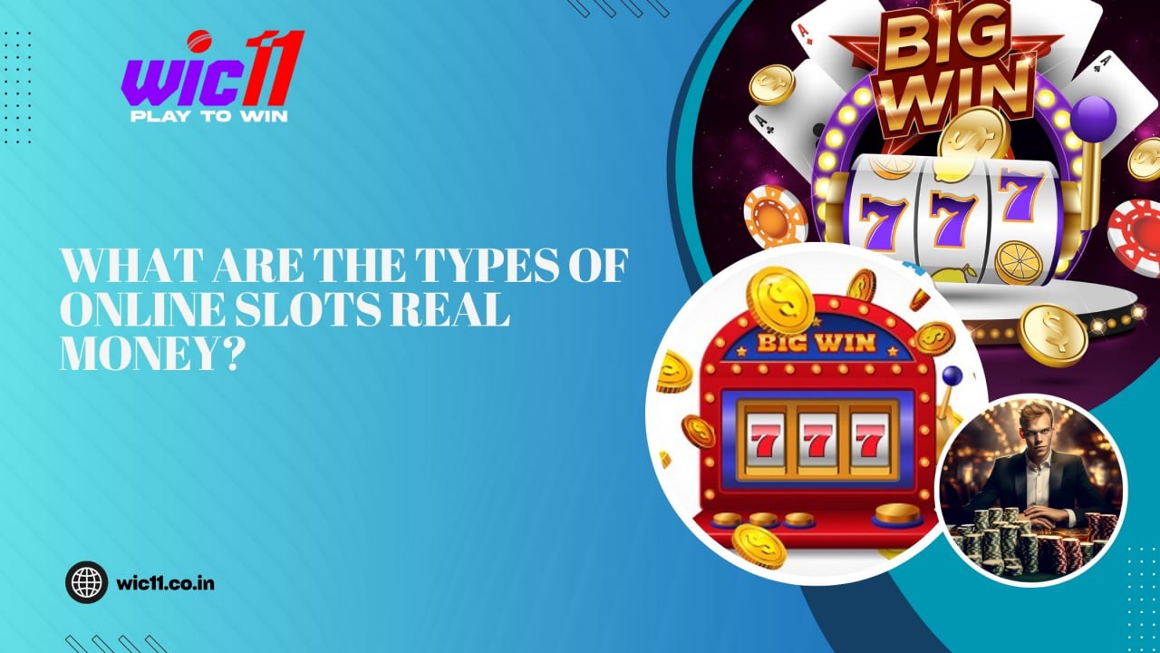 What are the Types of Online Slots Real Money?