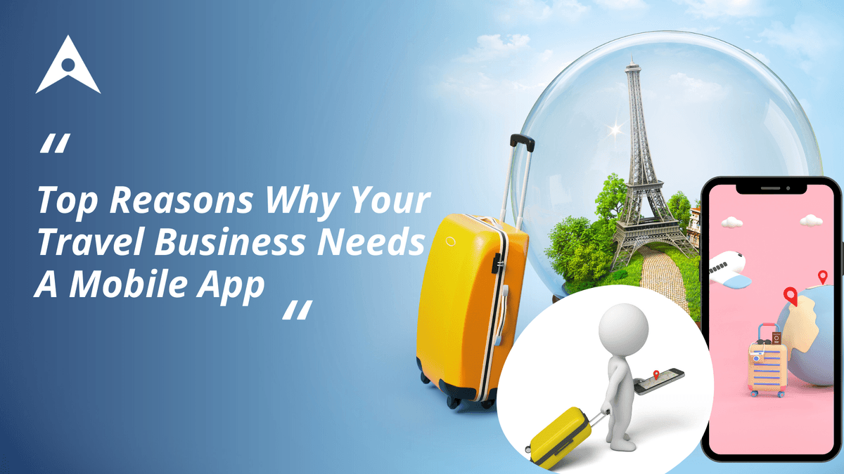 Top Reasons Why Your Travel Business Needs A Mobile App