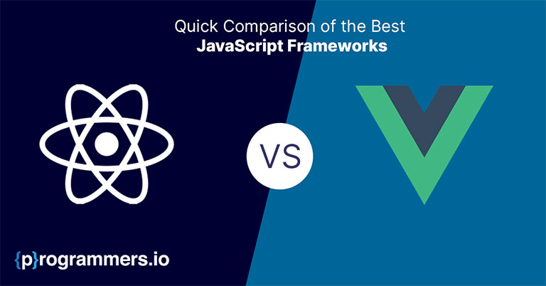 Vue vs React:  Quick Comparison of the Best JavaScript Frameworks