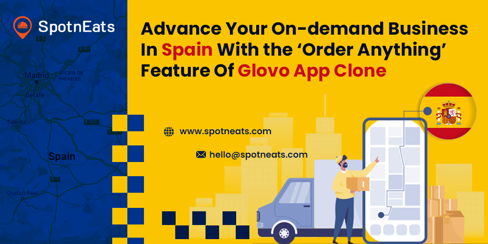 Advance Your On-demand Business in Spain with the ‘order Anything’ Feature of Glovo App Clone - SpotnEats