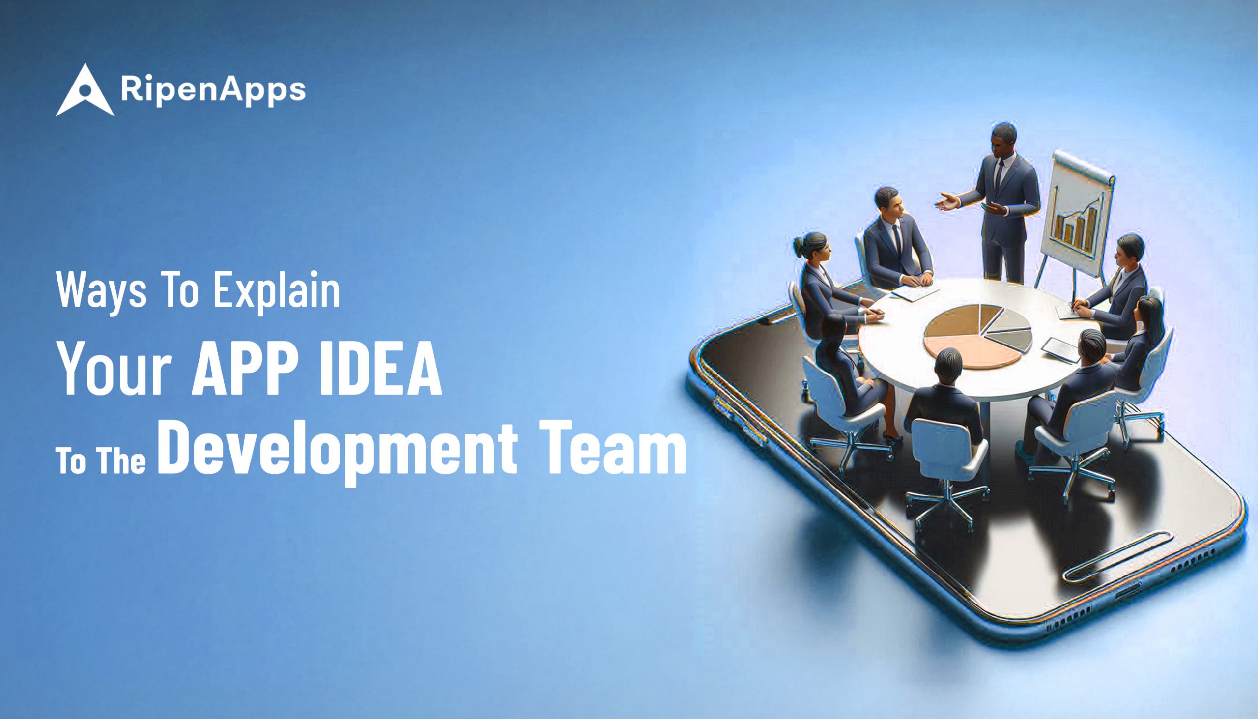 Effective Ways To Explain Your App Ideas To The App Development Team