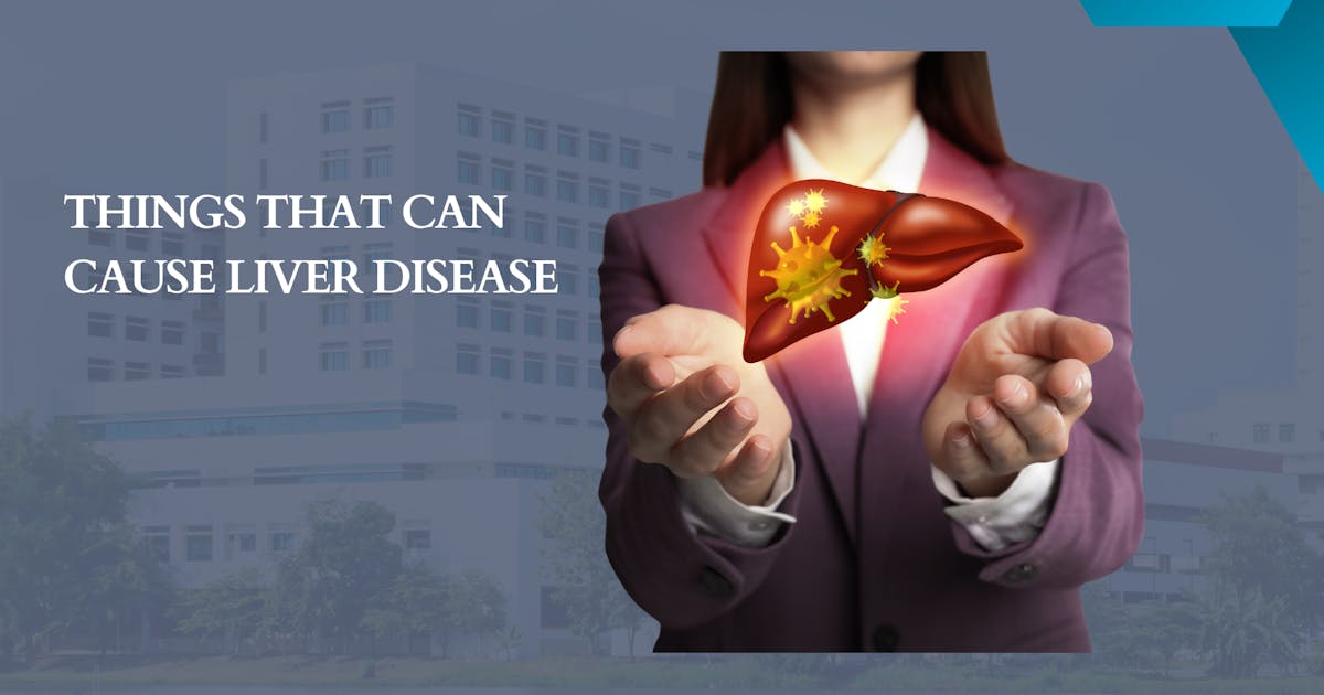 Things that can cause liver disease