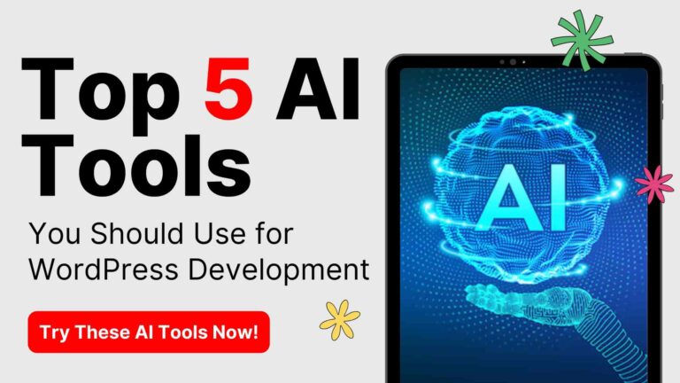 Top 5 AI Tools You Should Use for WordPress Development