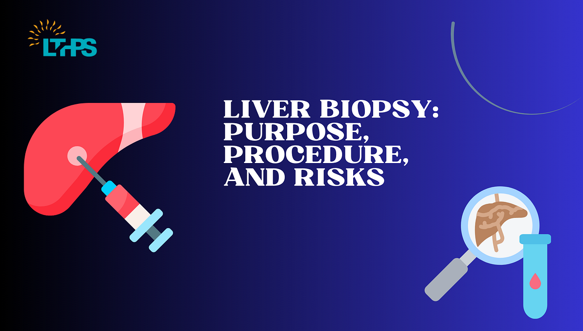 Liver Biopsy: Purpose, Procedure, and Risks | by Transplantationliver | Jan, 2025 | Medium