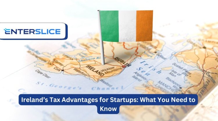 Ireland’s Tax Advantages for Startups: What You Need to Know - The Oakland News