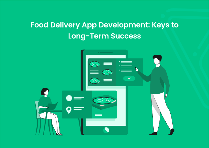 Food Delivery App Development: Keys to Long-Term Success