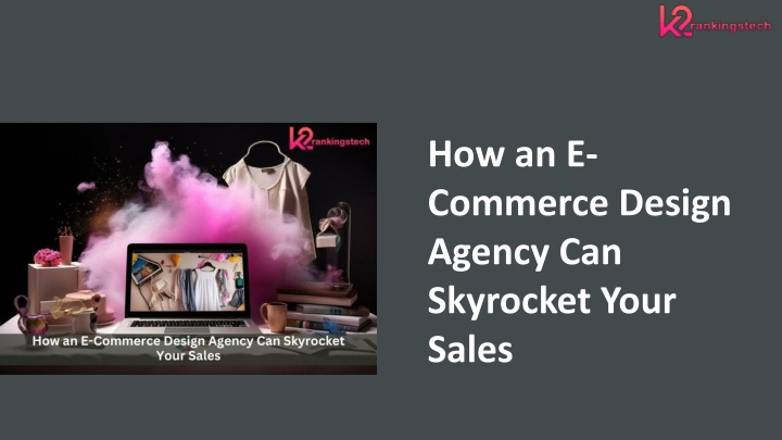 PPT - How an E-Commerce Design Agency Can Skyrocket Your Sales PowerPoint Presentation - ID:13965828