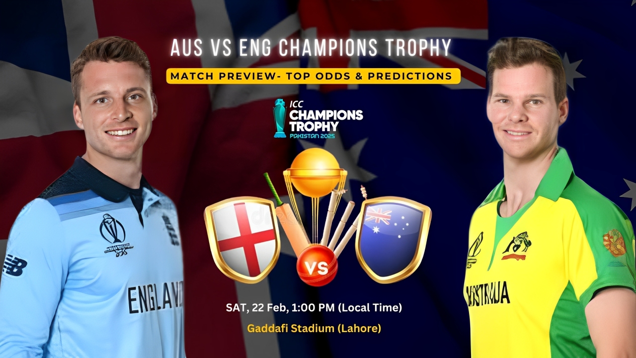 AUS vs ENG Champions Trophy Match Preview - Top Odds & Predictions