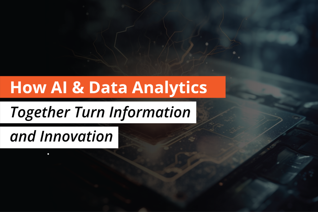 AI & Data Analytics Turn Information into Innovation