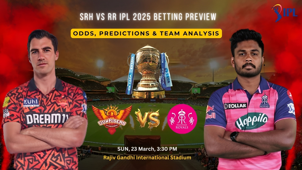 SRH vs RR IPL 2025 Betting Preview: Odds, Predictions & Analysis
