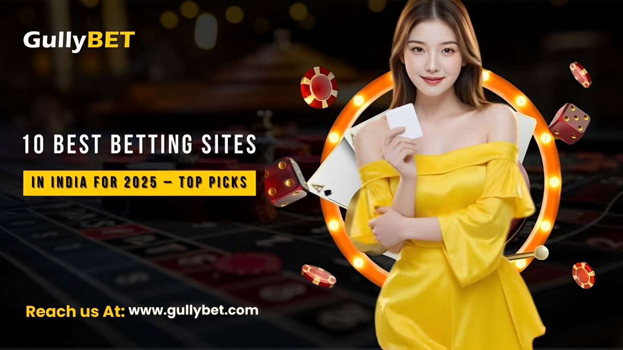 10 Best Betting Sites In India For 2025 – Top Picks