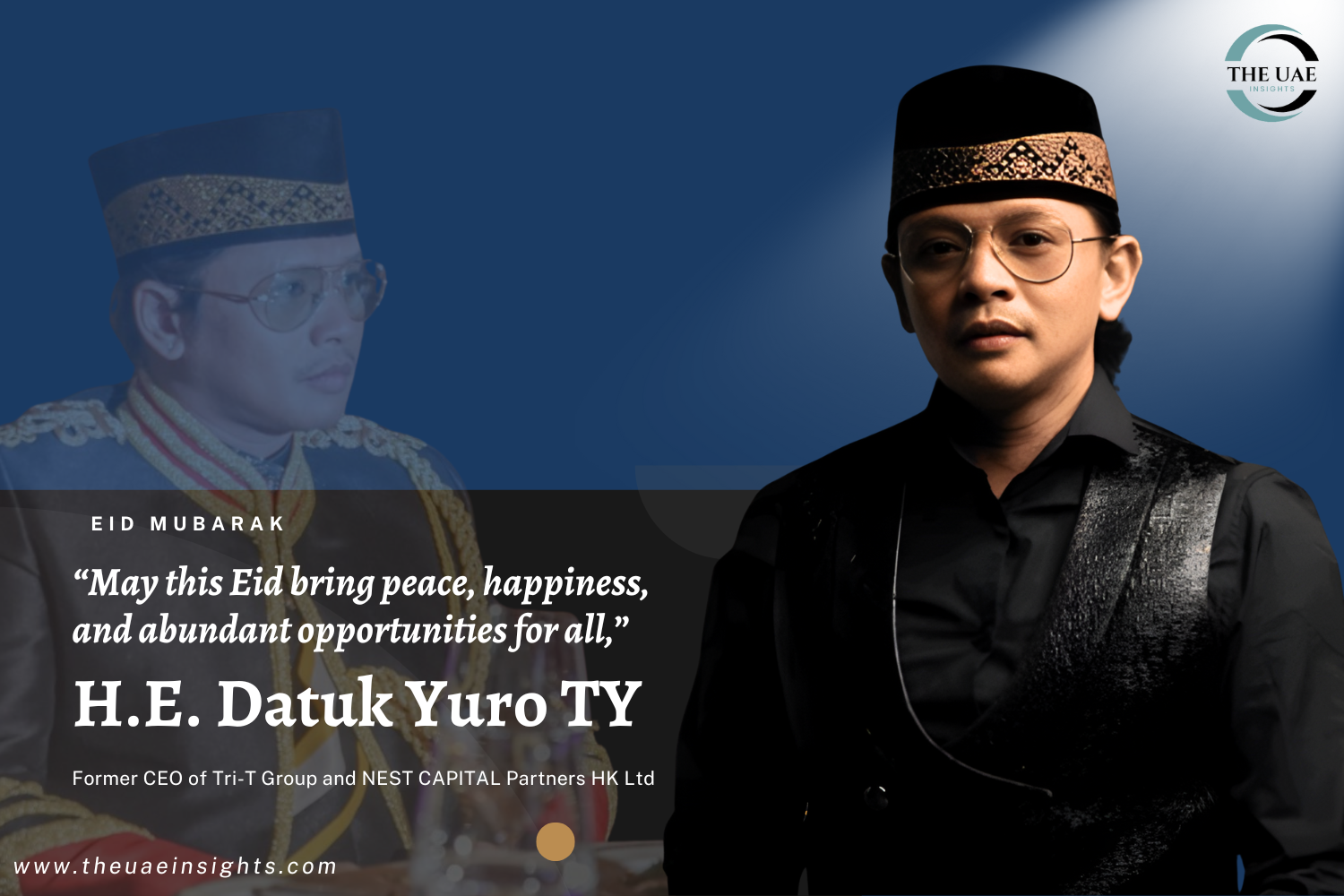 H.E. Datuk Yuro TY and Tri-T Group Extend Eid Greetings, Emphasizing Unity, Prosperity, and Generosity - The Uae insights