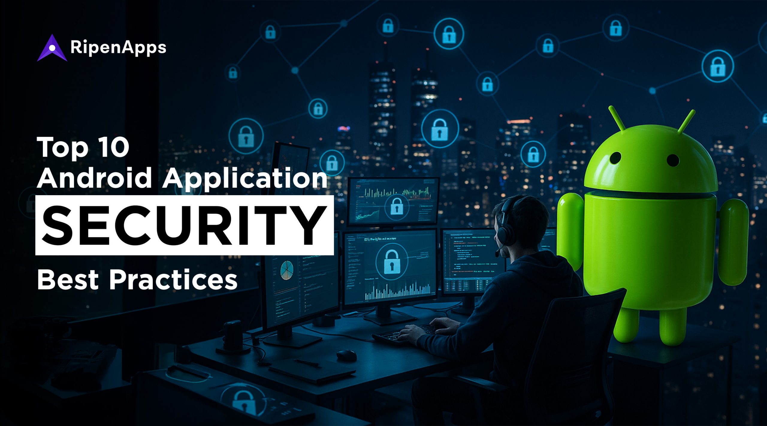 Top 10 Android Application Security Best Practices