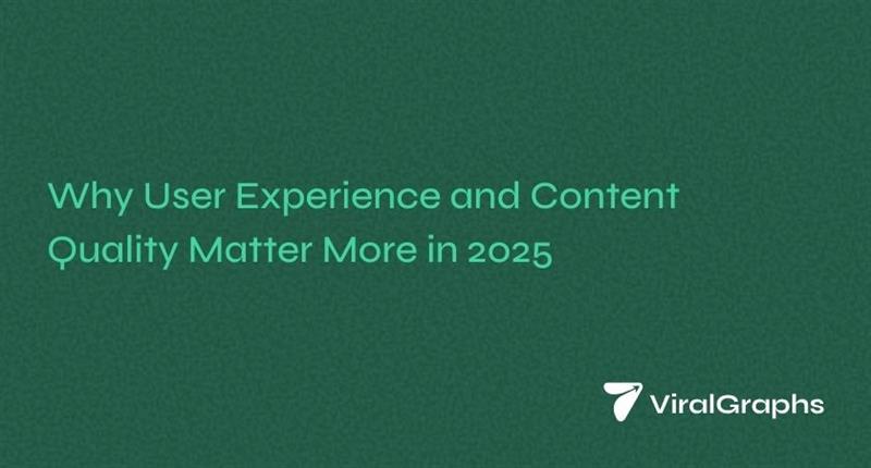 Why User Experience and Content Quality Matter More in 2025 | BlogNetwork - A Free Guest Blogging Website | Write For Us