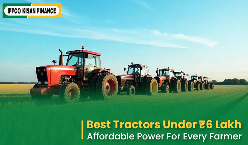 Best Tractors Under 6 Lakhs in India – Specifications & Performance 2025