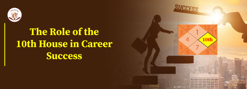10th House in Astrology – Key to Career Growth & Success