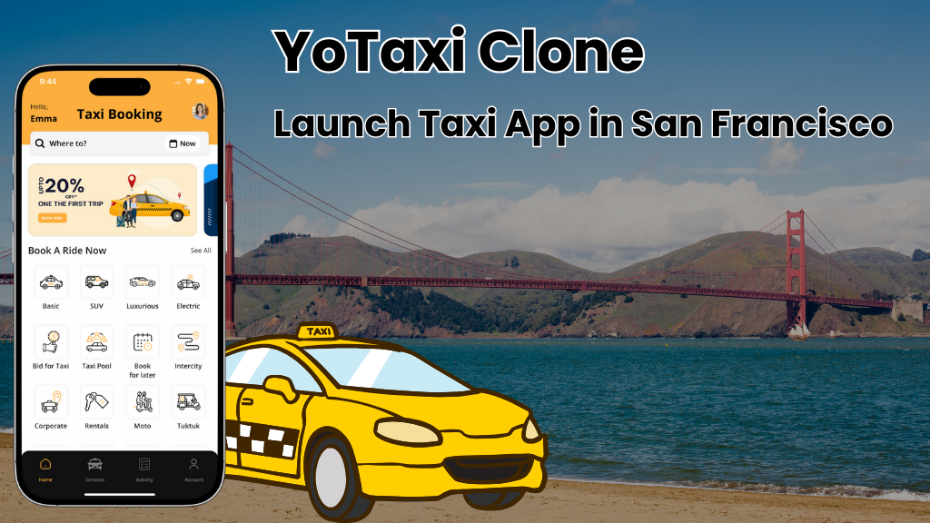 YoTaxi Clone: Launch Taxi App in San Francisco - Xstreamblogs