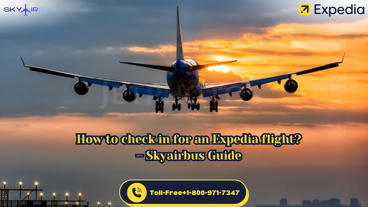 How to check in for an Expedia flight? Get full updates here! | by Sylvie Johnson | May, 2025 | Medium