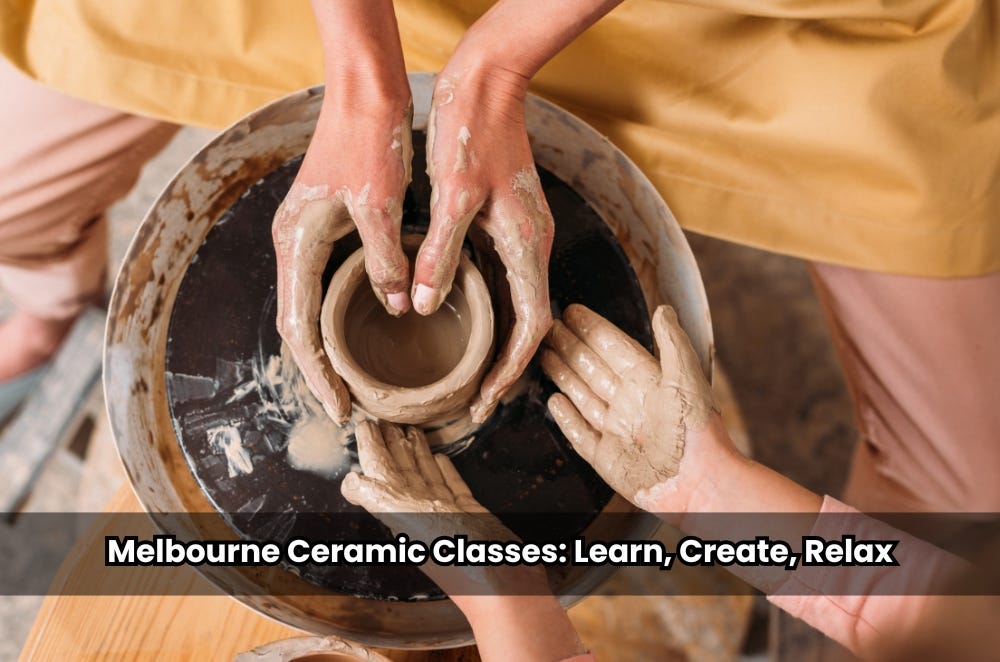 Melbourne Ceramic Classes: Learn, Create, Relax | by Rudinbadwalker | May, 2025 | Medium