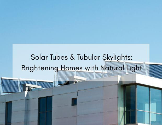 Solar Tubes & Tubular Skylights: Brightening Homes with Natural Light - JustPaste.it