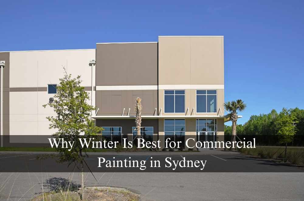 Why Winter is Best for Commercial Painting in Sydney