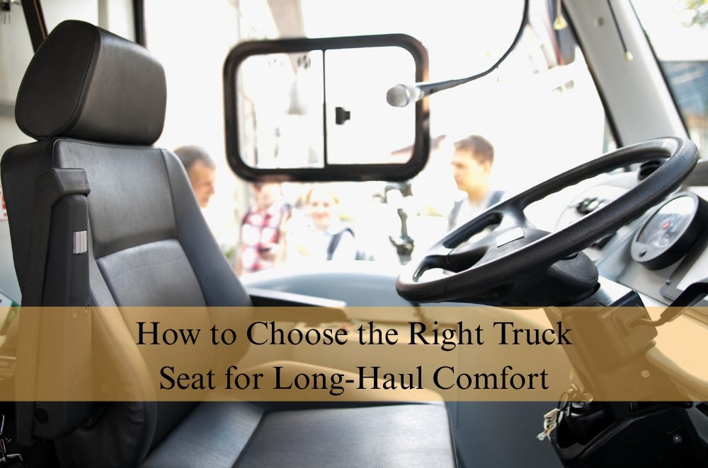How to Choose the Right Truck Seat for Long-Haul Comfort | by Elouerastrahan | Jun, 2025 | Medium