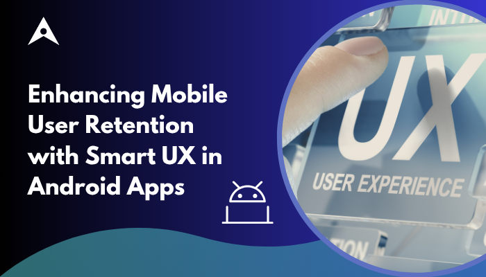 Enhancing Mobile User Retention with Smart UX in Android Apps | by Vaibhav Sharma | Jun, 2025 | Medium