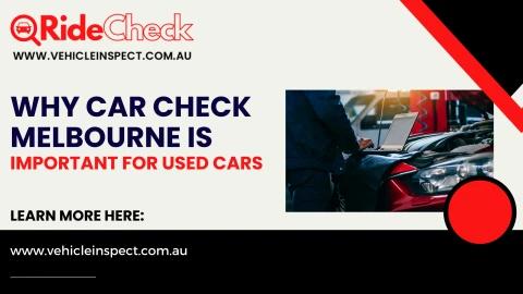Why Car Check Melbourne is Important for Used Cars
