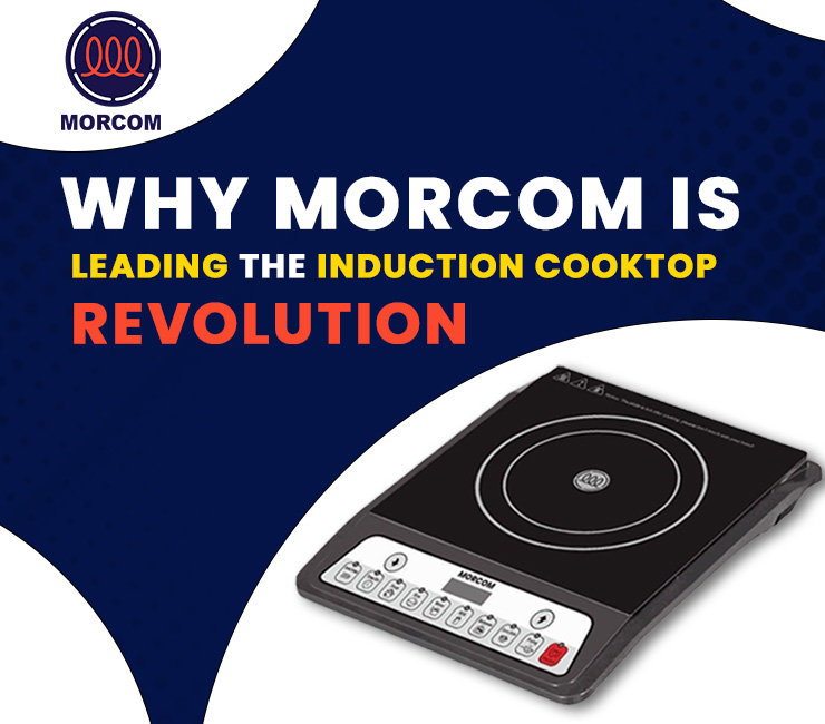 Why Morcom Is Leading the Induction Cooktop Revolution