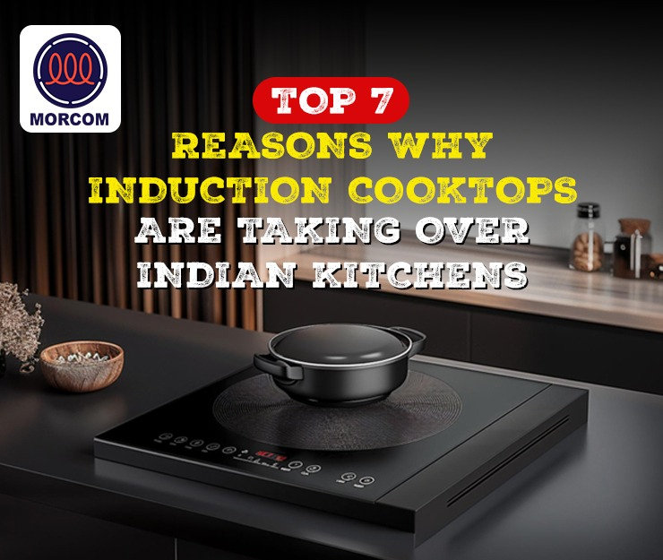 Top 7 Reasons Why Induction Cooktops Are Taking Over Indian Kitchens