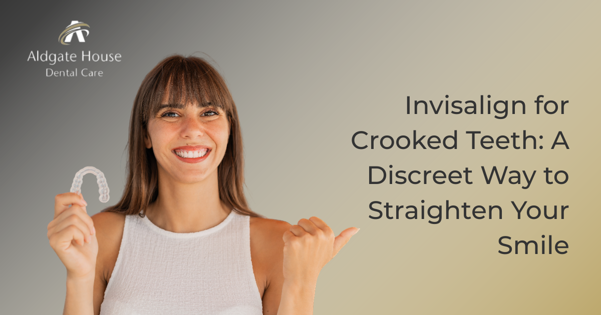 Invisalign for Crooked Teeth | Discreet Teeth Straightening Solution in London