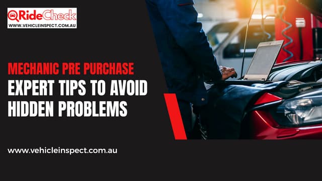 Mechanic Pre Purchase Expert Tips to Avoid Hidden Problems