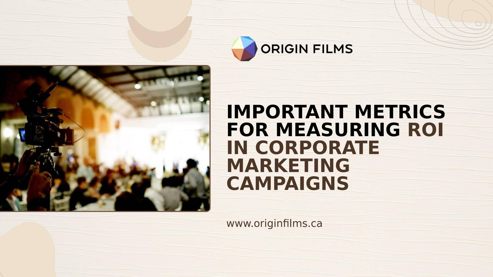 Important Metrics for Measuring ROI in Corporate Marketing Campaigns by Origin Films - Issuu