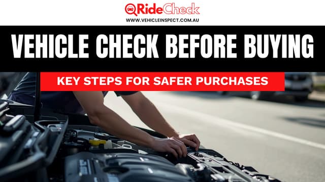 Vehicle Check Before Buying Key Steps for Safer Purchases