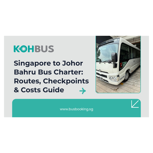 Singapore to Johor Bahru Bus Charter: Routes, Checkpoints & Costs Guide