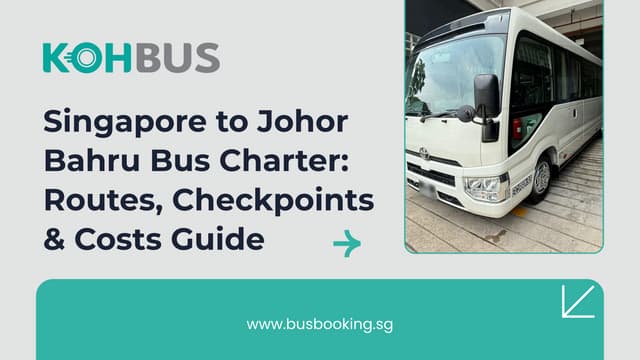Singapore to Johor Bahru Bus Charter Routes, Checkpoints & Costs Guide | PDF