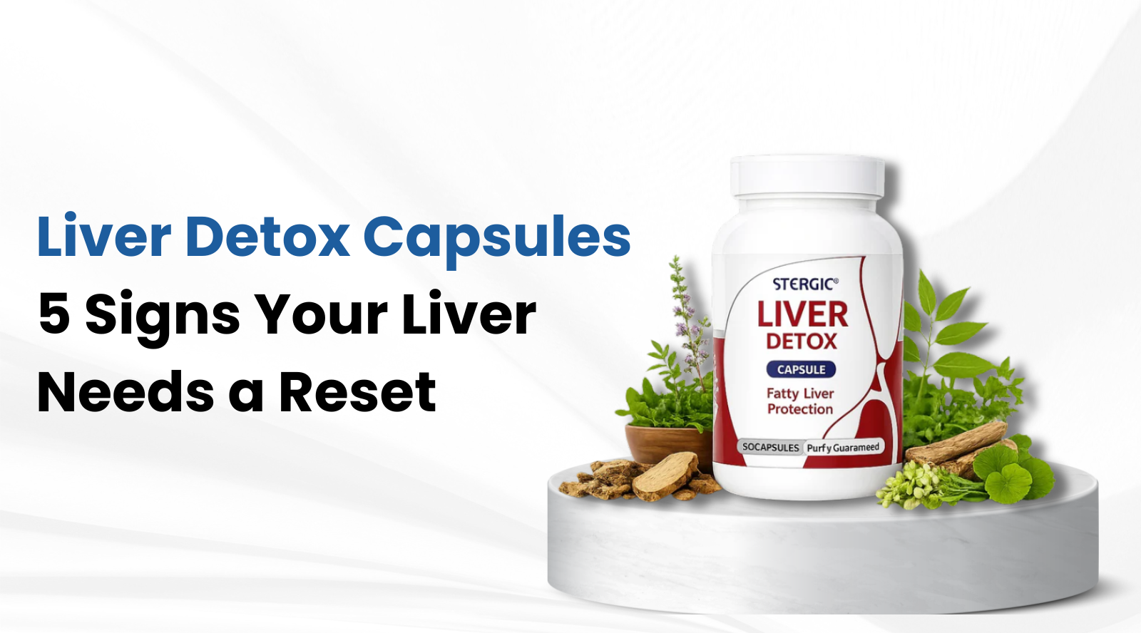 Liver Detox Capsules: 5 Signs Your Liver Needs a Reset  – Stergic