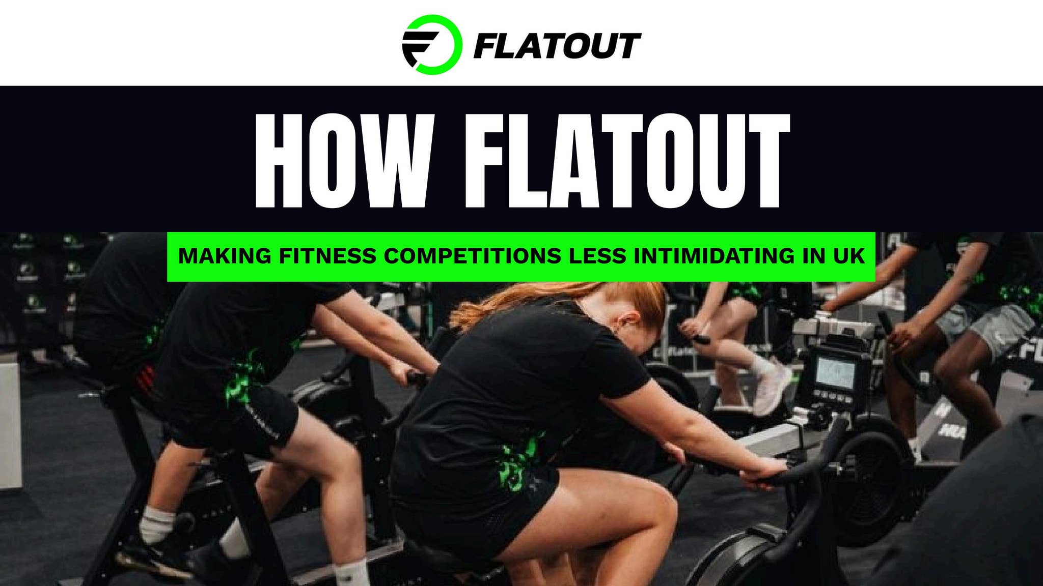 How Can FLATOUT Make Fitness Competitions in the UK Less Intimidating by FLATOUT