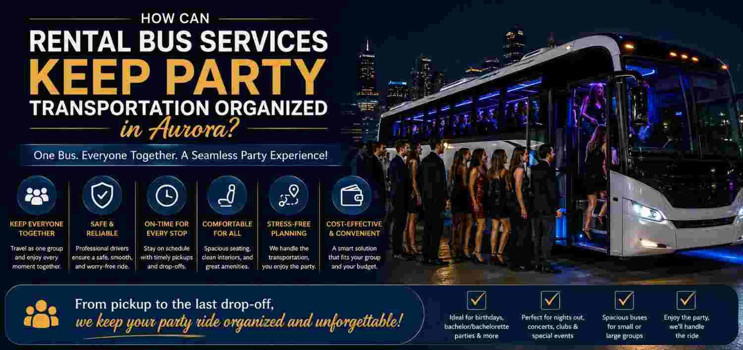 How Can Rental Bus Services Keep Party Transportation Organized in Aurora?