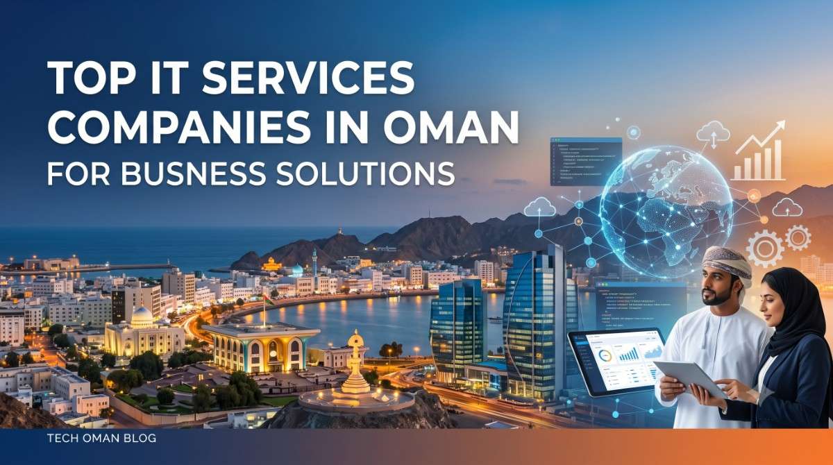 Top IT Services Companies in Oman for Business Solutions - BlogsGod.com