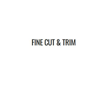Fine Cut And Trim