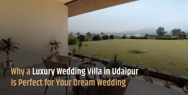 Luxury Wedding Villa in Udaipur Is Perfect for Your Dream Wedding