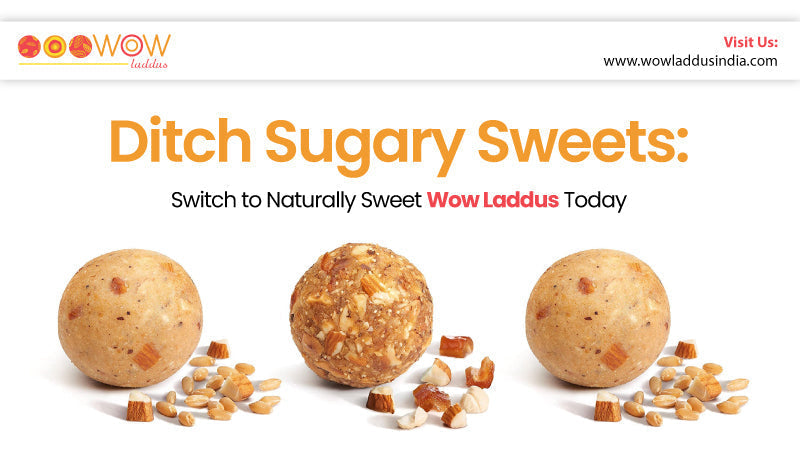 Ditch Sugary Sweets: Switch to Naturally Sweet WowLaddus Today – Wow Laddus India